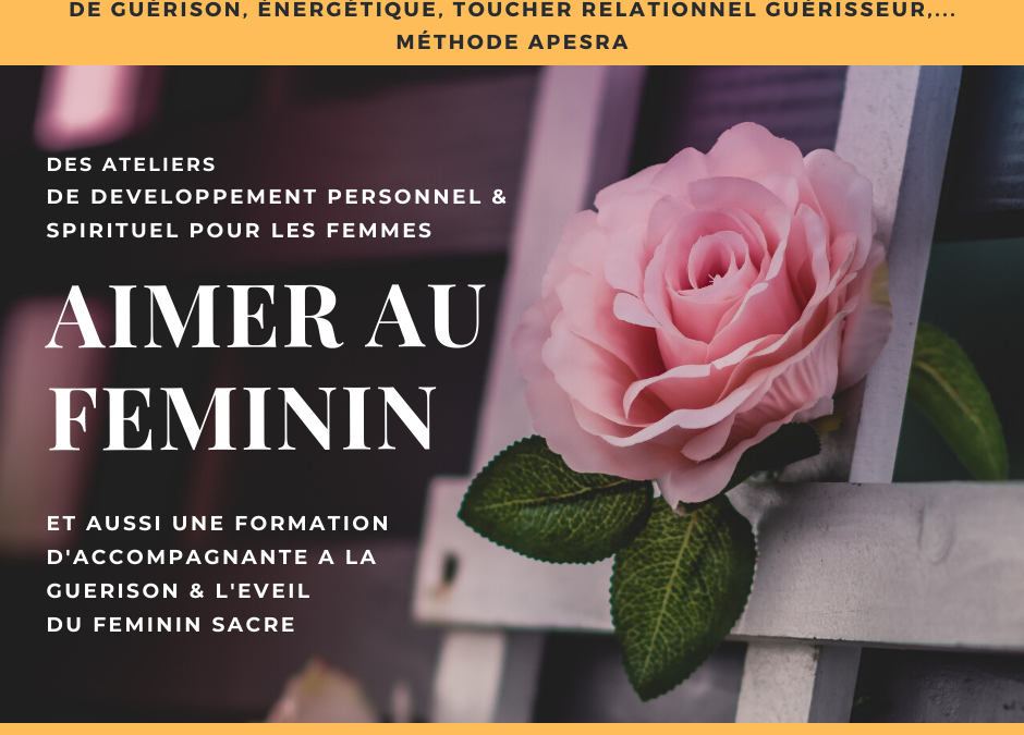 Formation Aimer au Féminin accompagner la guérison et l’éveil du Féminin Sacré